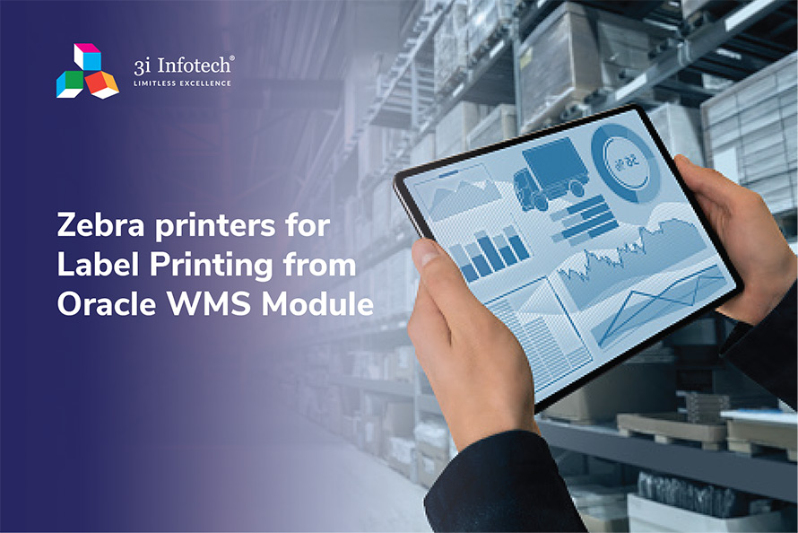Efficient Label Printing from Oracle WMS Module using Zebra Printers